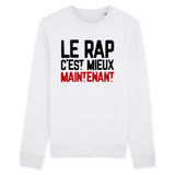 Sweat Adulte Le rap c'est mieux maintenant 