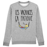 Sweat Adulte Les vacances ça fatigue 