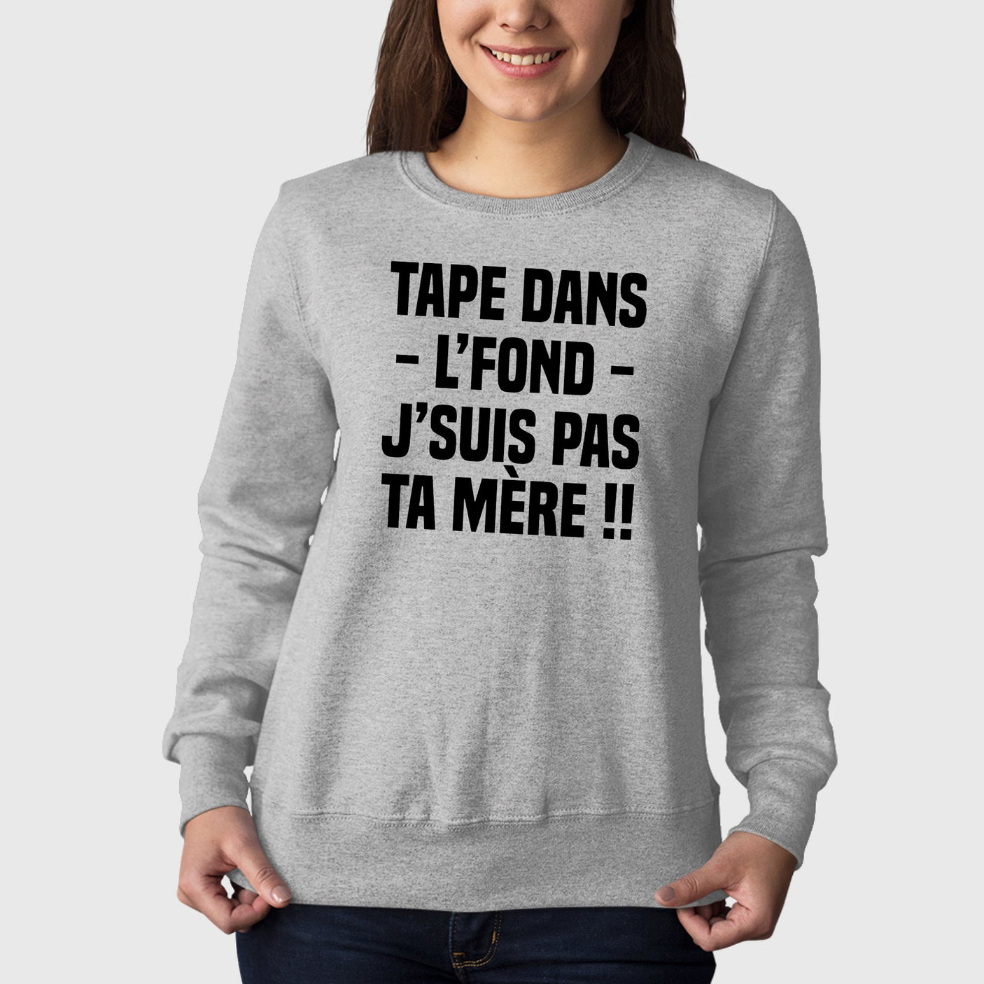 Sweat Adulte Tape dans l'fond j'suis pas ta mère Gris