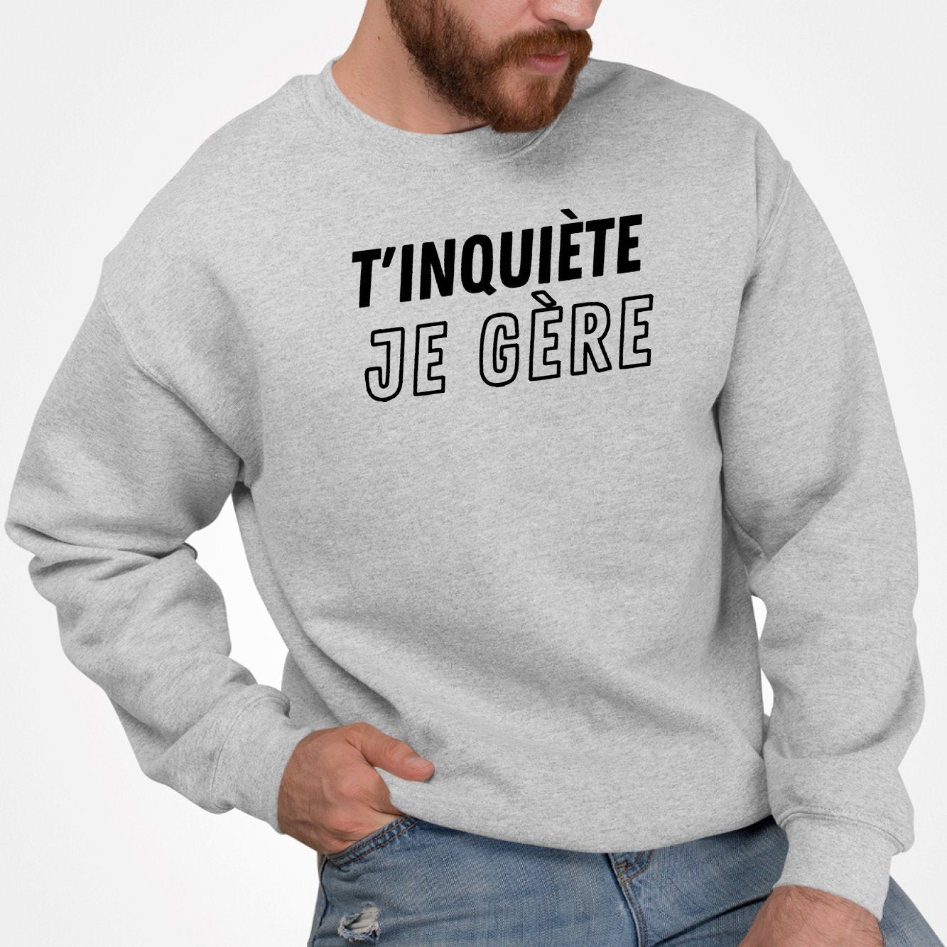 Sweat Adulte T'inquiète je gère Gris