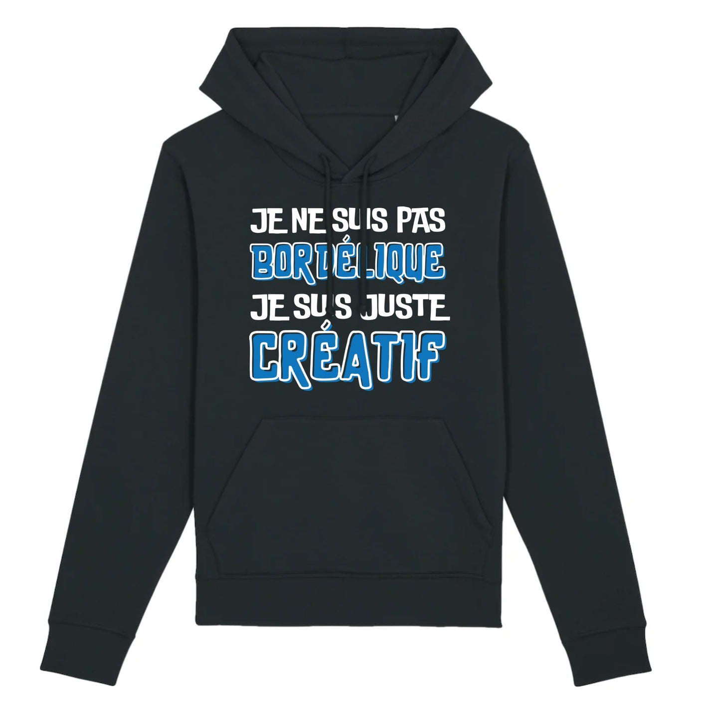 Sweat Capuche Adulte Je ne suis pas bordélique je suis créatif 