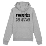 Sweat Capuche Adulte T'inquiète je gère 