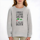 Sweat Enfant Commencez la semaine sans moi Gris