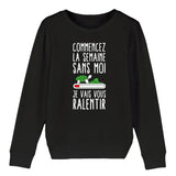 Sweat Enfant Commencez la semaine sans moi 