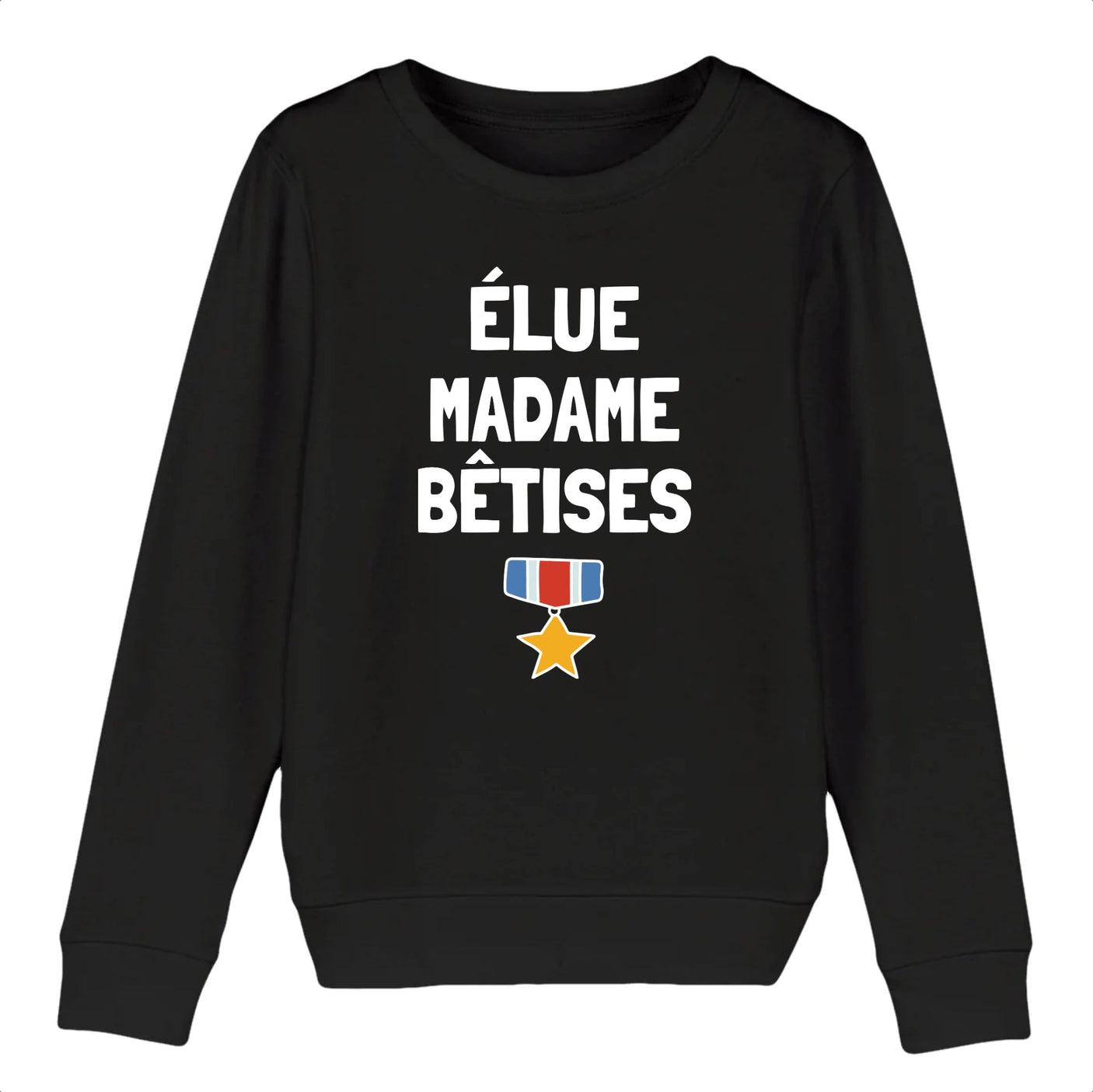 Sweat Enfant Élue madame bêtises 