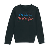 Sweat Enfant En fait je m'en fous 