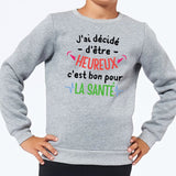 Sweat Enfant J'ai décidé d'être heureux Gris