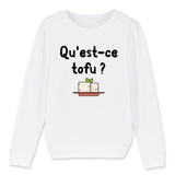 Sweat Enfant Qu'est-ce tofu 