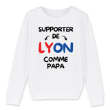 Sweat Enfant Supporter de Lyon comme papa 