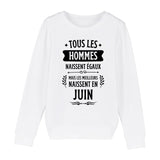 Sweat Enfant Tous les hommes naissent égaux les meilleurs en juin 