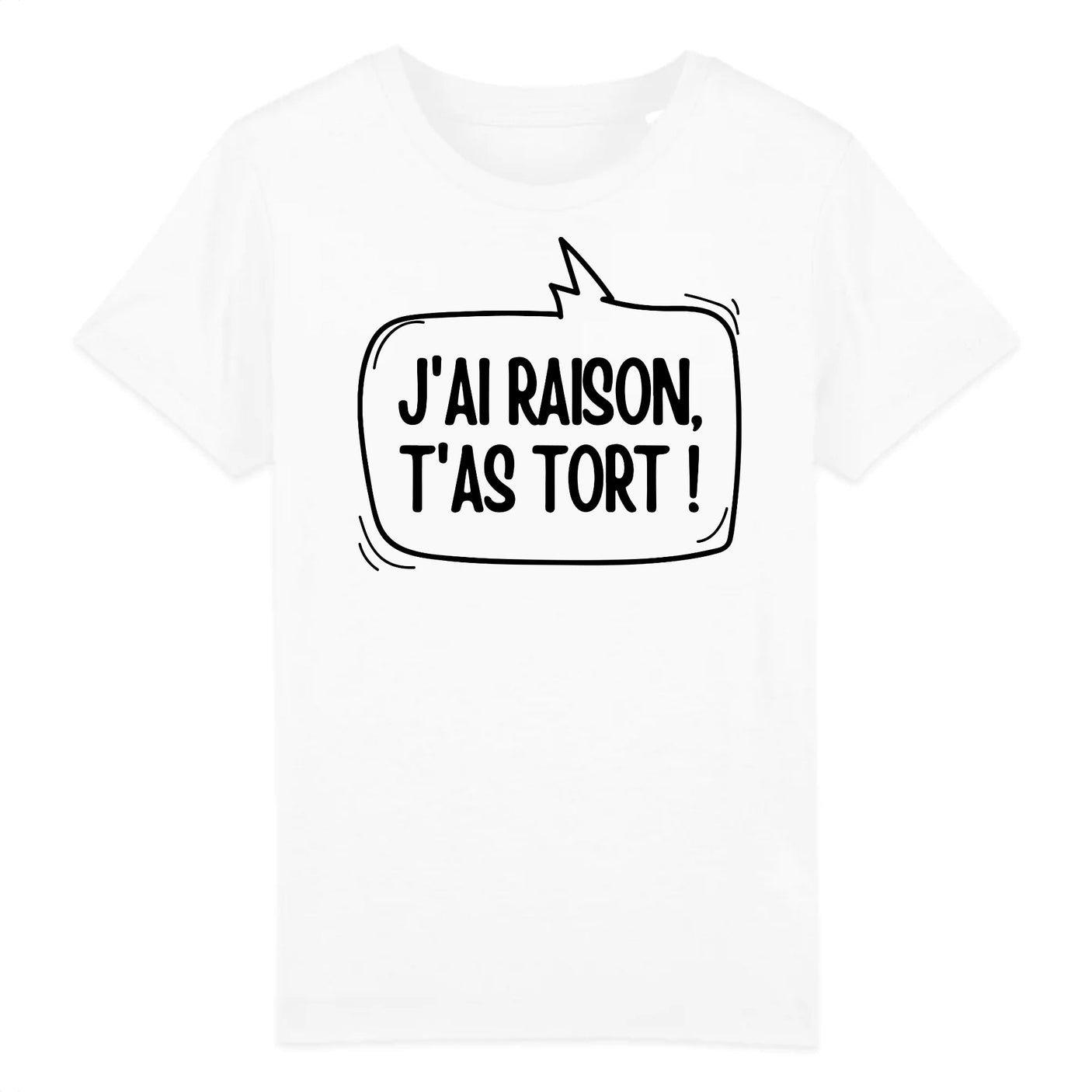 T-Shirt Enfant J'ai raison, t'as tort 