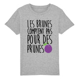 T-Shirt Enfant Les brunes comptent pas pour des prunes 