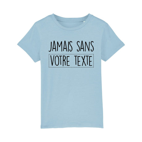 T-Shirt Enfant Personnalisé Jamais sans "votre texte" Bleu