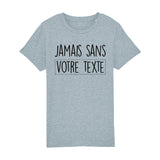 T-Shirt Enfant Personnalisé Jamais sans "votre texte" Gris