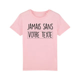 T-Shirt Enfant Personnalisé Jamais sans "votre texte" Rose