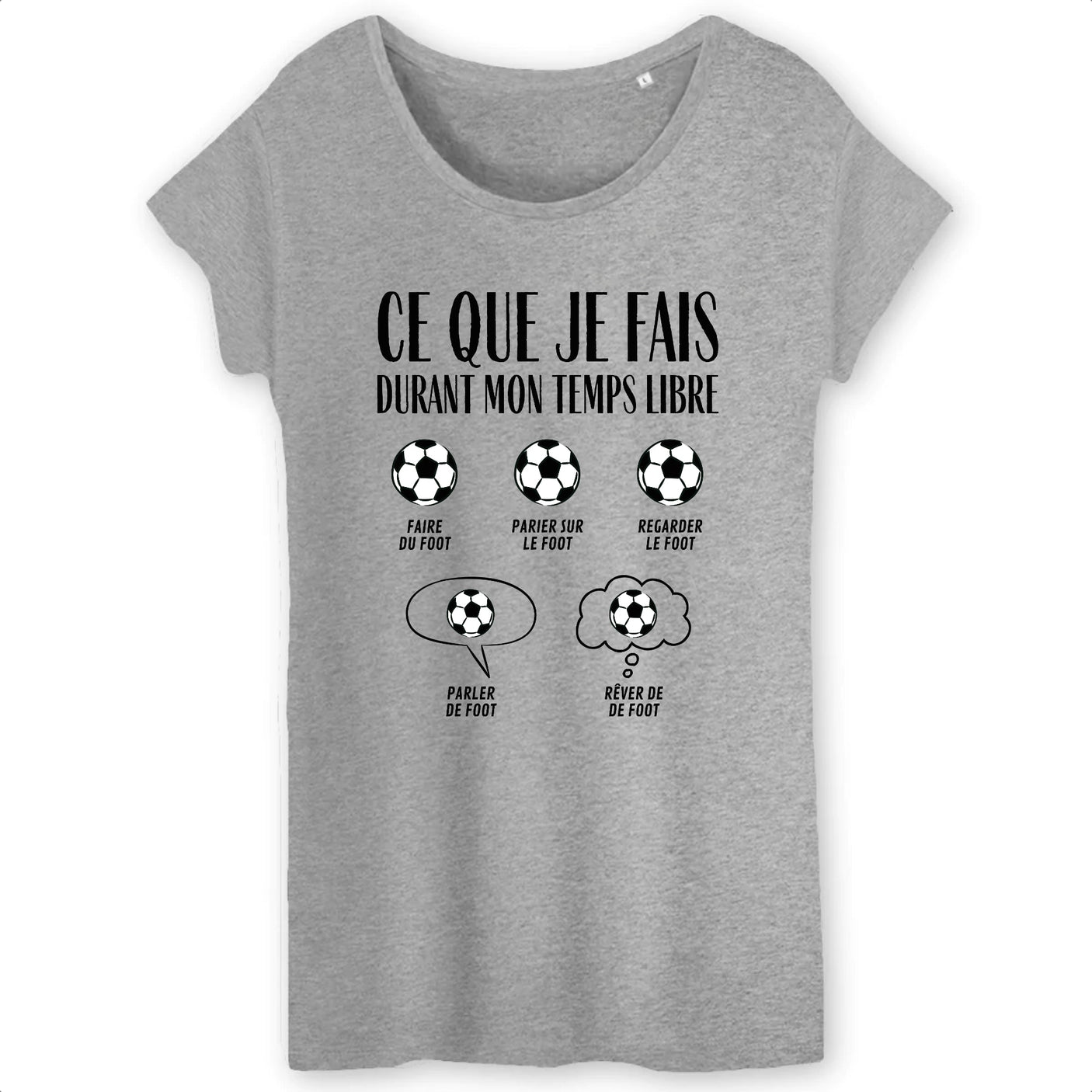 T-Shirt Femme Ce que je fais durant mon temps libre Foot 