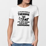 T-Shirt Femme Je n'ai pas besoin de thérapie juste de champignons Blanc