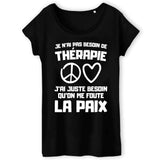 T-Shirt Femme Je n'ai pas besoin de thérapie juste qu'on me foute la paix 