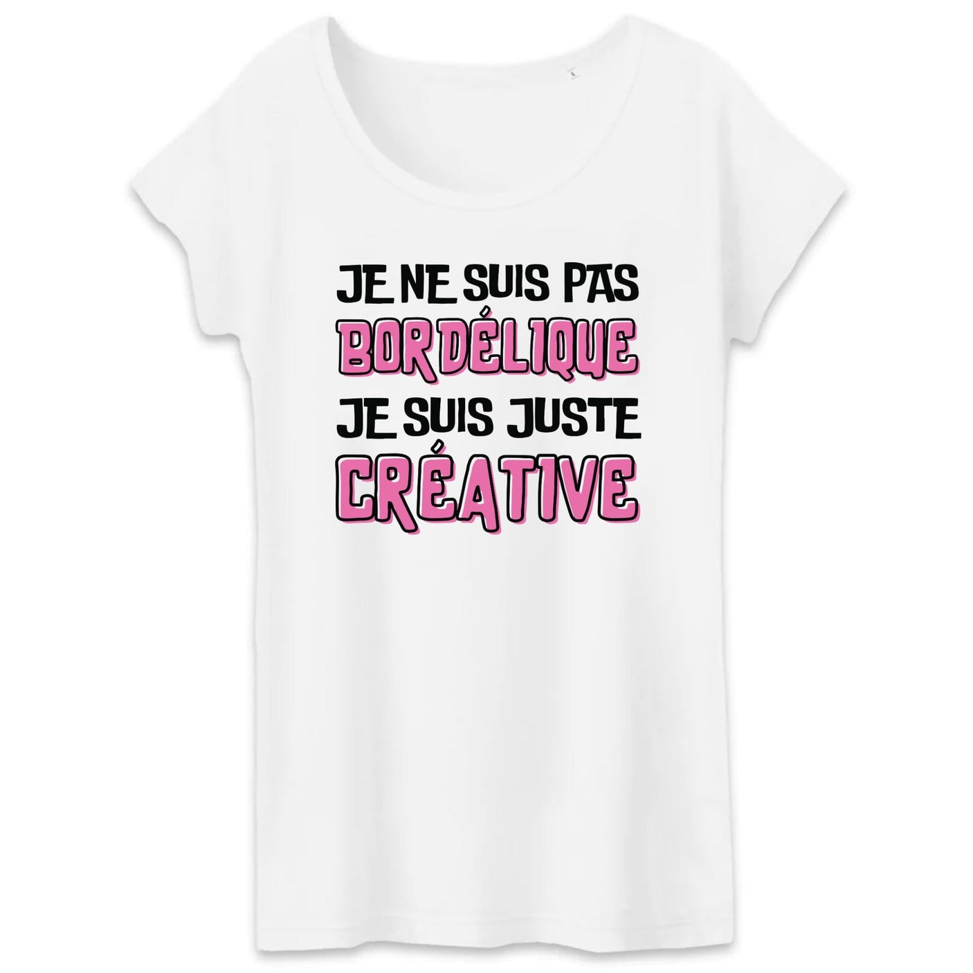 T-Shirt Femme Je ne suis pas bordélique je suis créative 