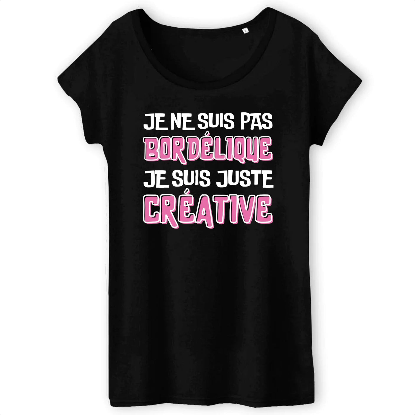 T-Shirt Femme Je ne suis pas bordélique je suis créative 