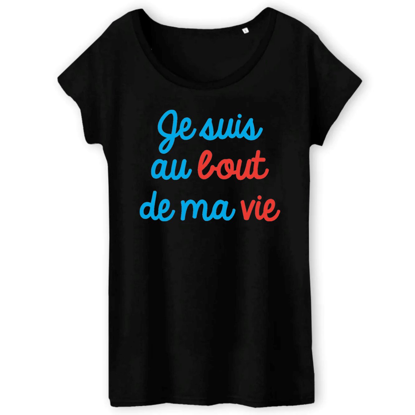 T-Shirt Femme Je suis au bout de ma vie 