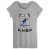T-Shirt Femme J'peux pas j'ai biathlon 