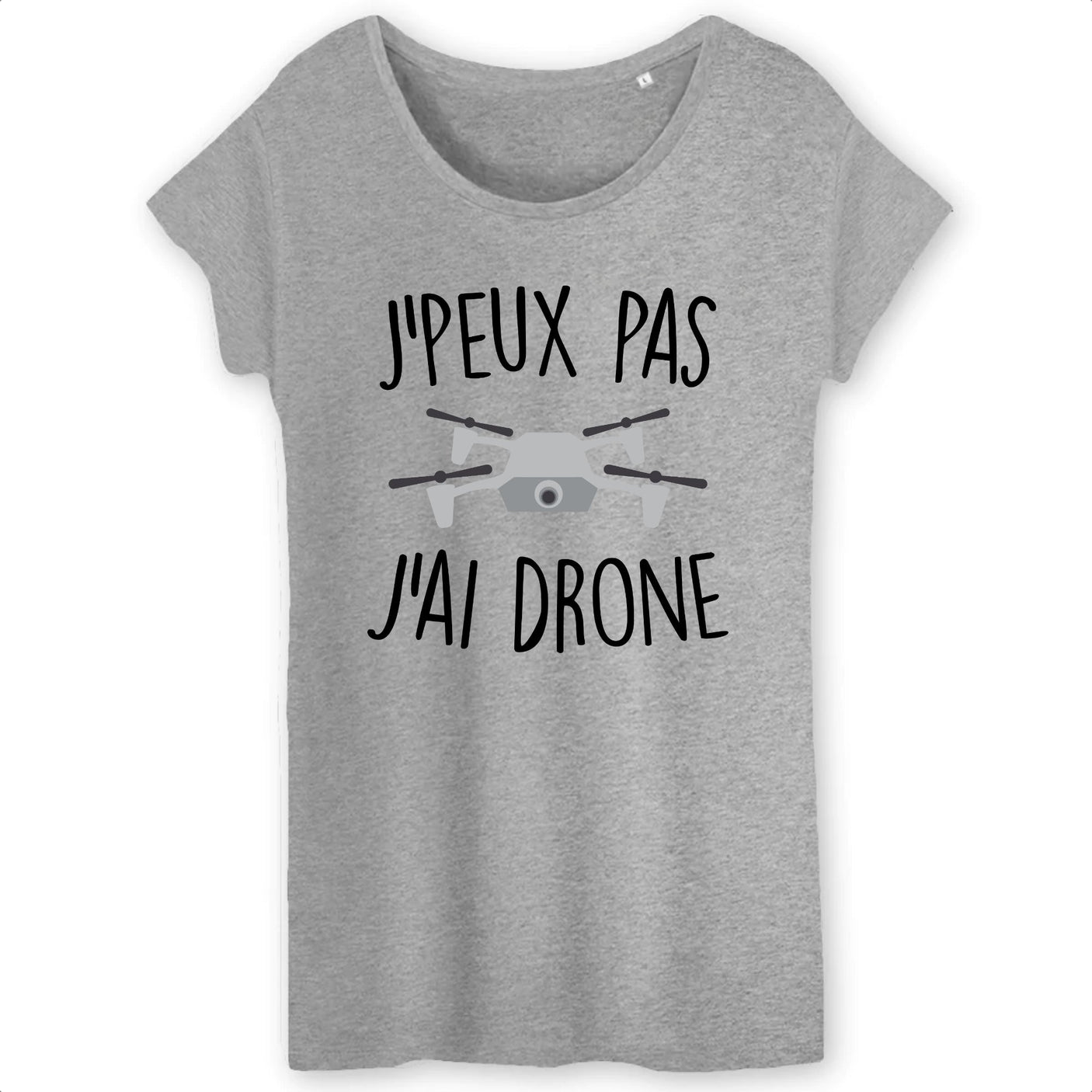 T-Shirt Femme J'peux pas j'ai drone 