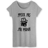 T-Shirt Femme J'peux pas j'ai manif 