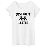 T-Shirt Femme Just do it later 