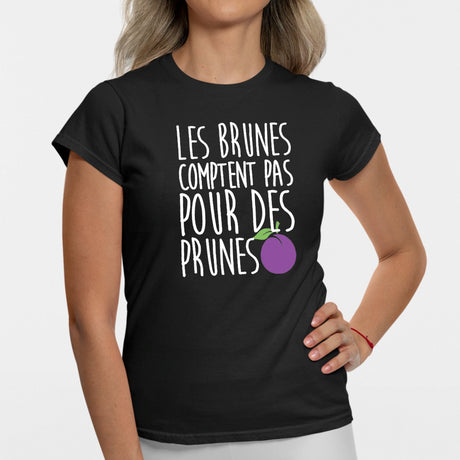 T-Shirt Femme Les brunes comptent pas pour des prunes Noir