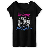 T-Shirt Femme Unique c'est tellement mieux que parfaite 