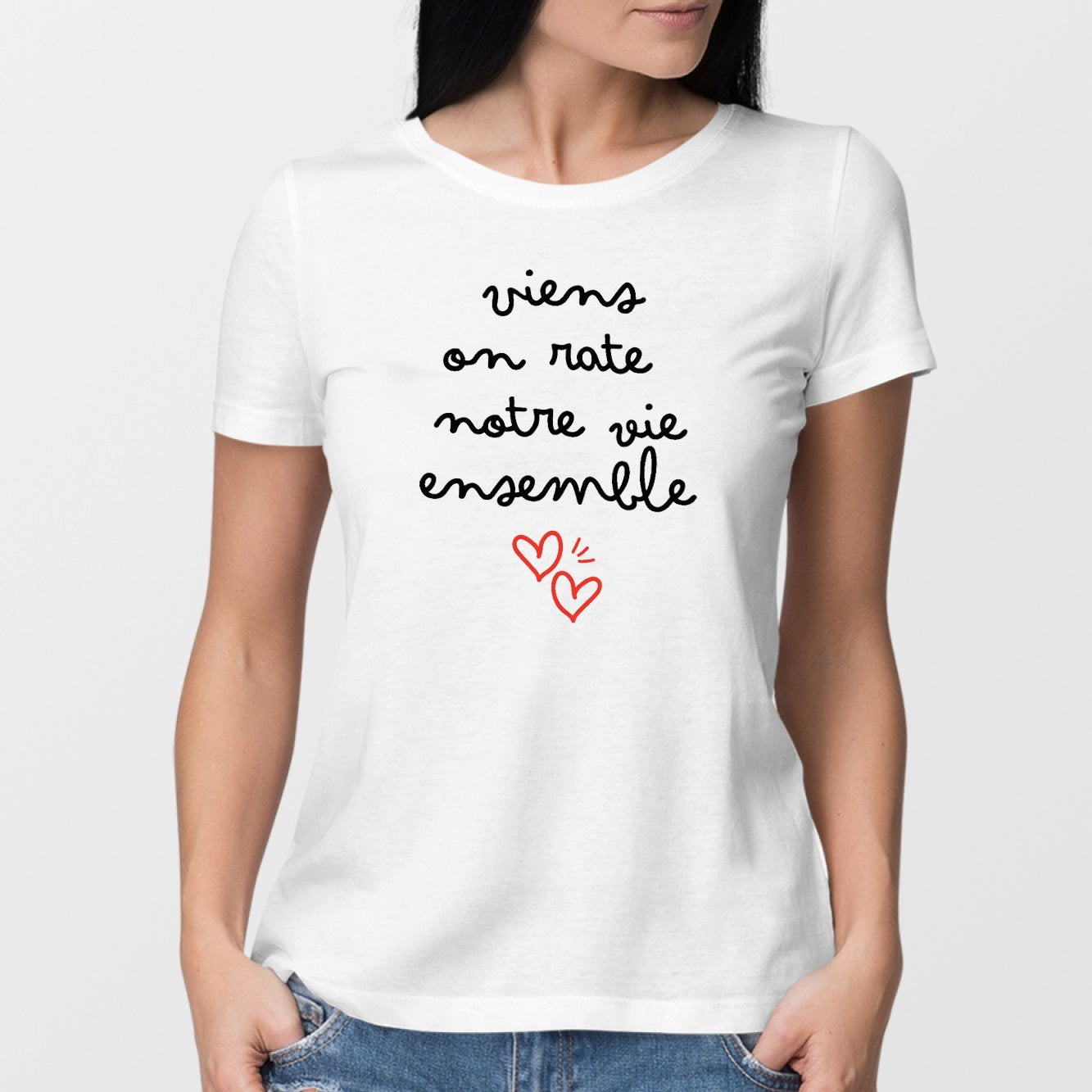 T-Shirt Femme Viens on rate notre vie ensemble Blanc