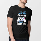 T-Shirt Homme J'ai mis mon jeu en pause pour être ici Noir