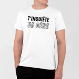 T-Shirt Homme T'inquiète je gère Blanc