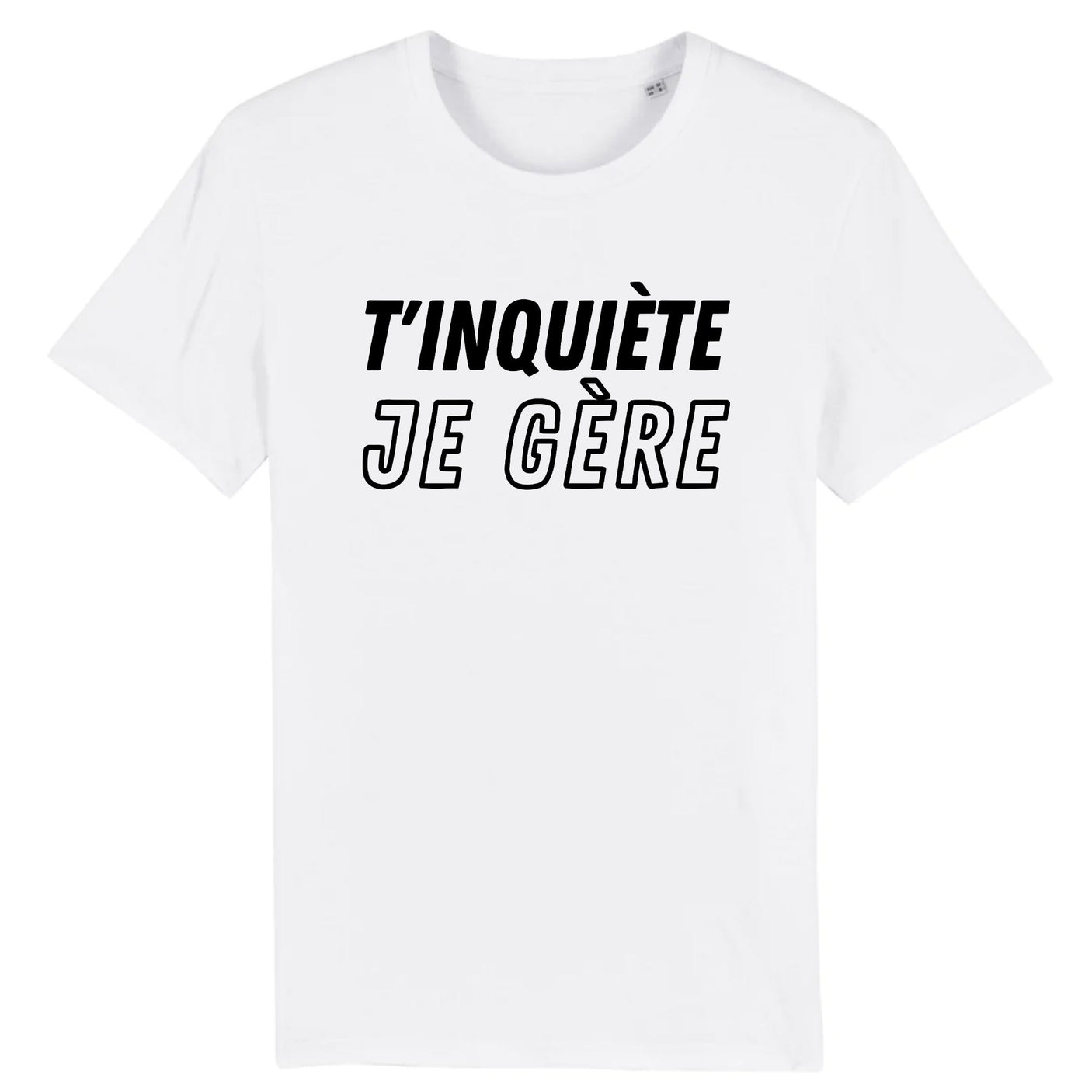 T-Shirt Homme T'inquiète je gère 