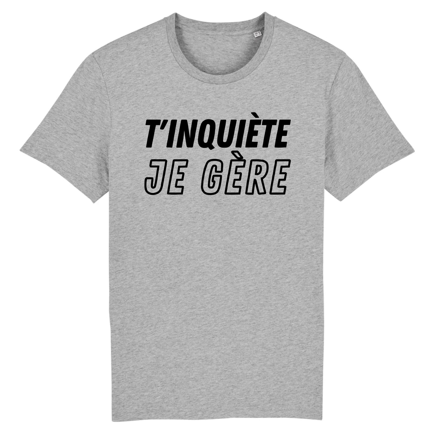 T-Shirt Homme T'inquiète je gère 