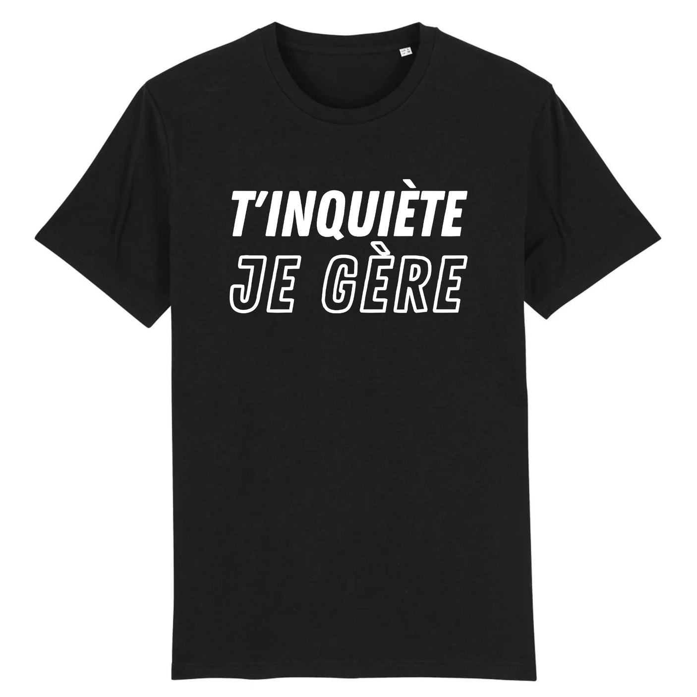 T-Shirt Homme T'inquiète je gère 