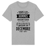 T-Shirt Homme Tous les hommes naissent égaux les meilleurs en décembre 