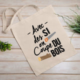 Tote bag Avec des si on coupe du bois Beige