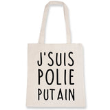 Tote bag J'suis polie putain 